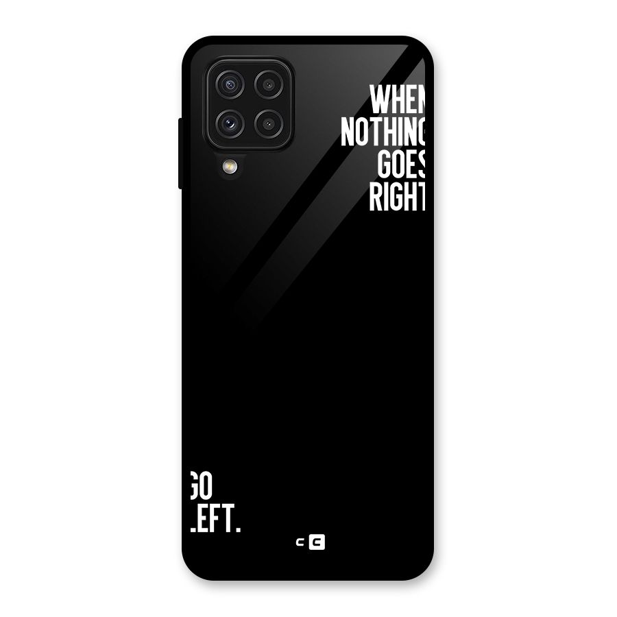 When Nothing Goes Right Glass Back Case for Galaxy A22 4G