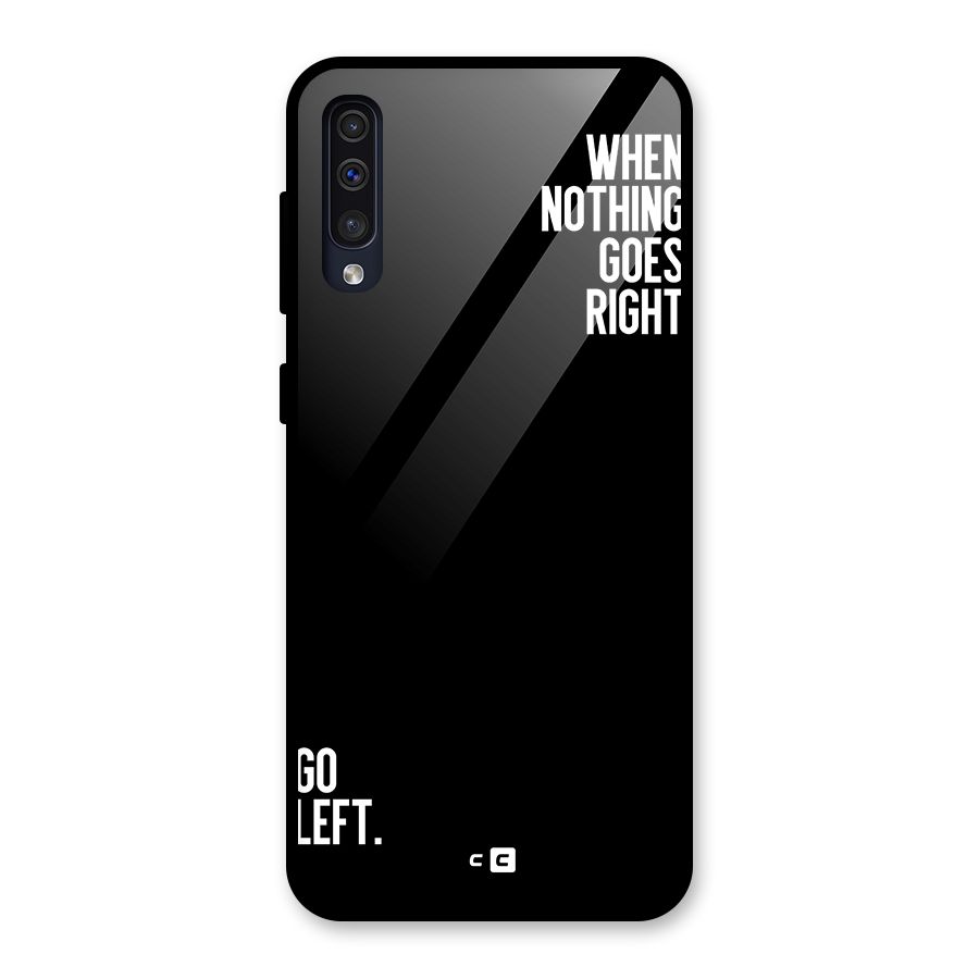 When Nothing Goes Right Glass Back Case for Galaxy A30s