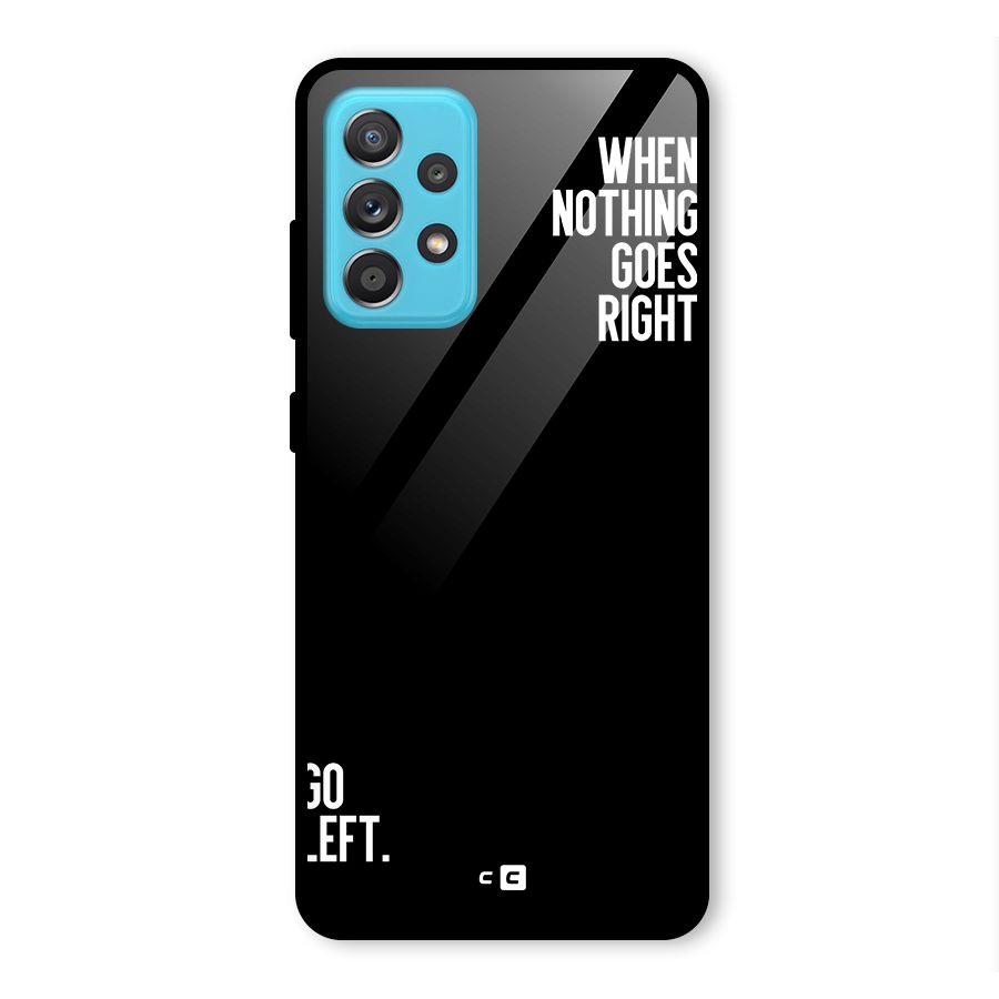 When Nothing Goes Right Glass Back Case for Galaxy A52s 5G