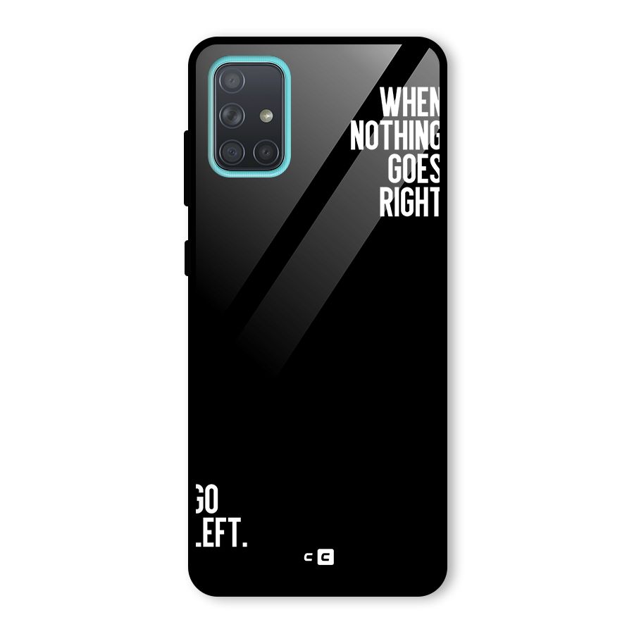 When Nothing Goes Right Glass Back Case for Galaxy A71