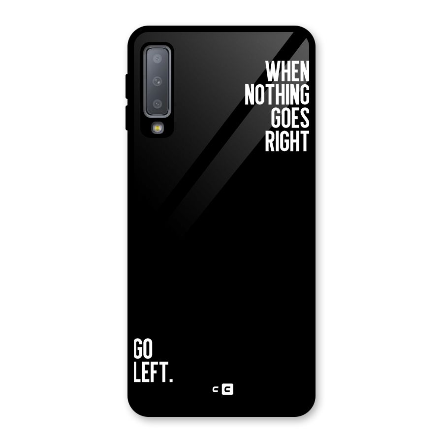 When Nothing Goes Right Glass Back Case for Galaxy A7 (2018)