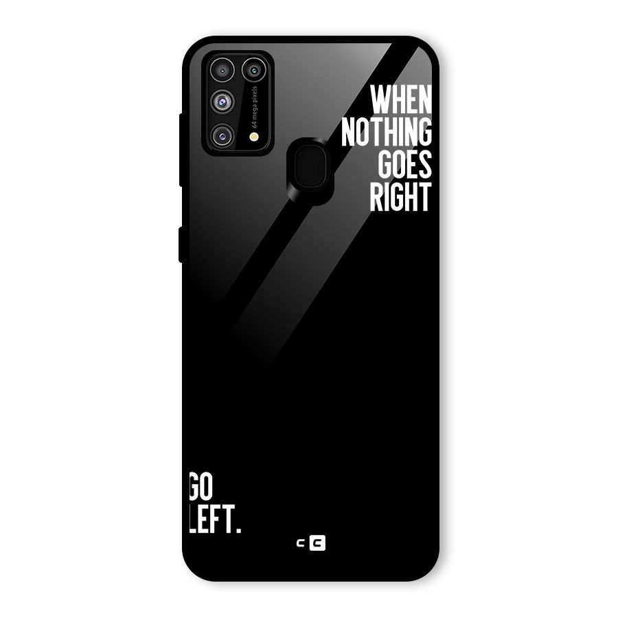 When Nothing Goes Right Glass Back Case for Galaxy M31