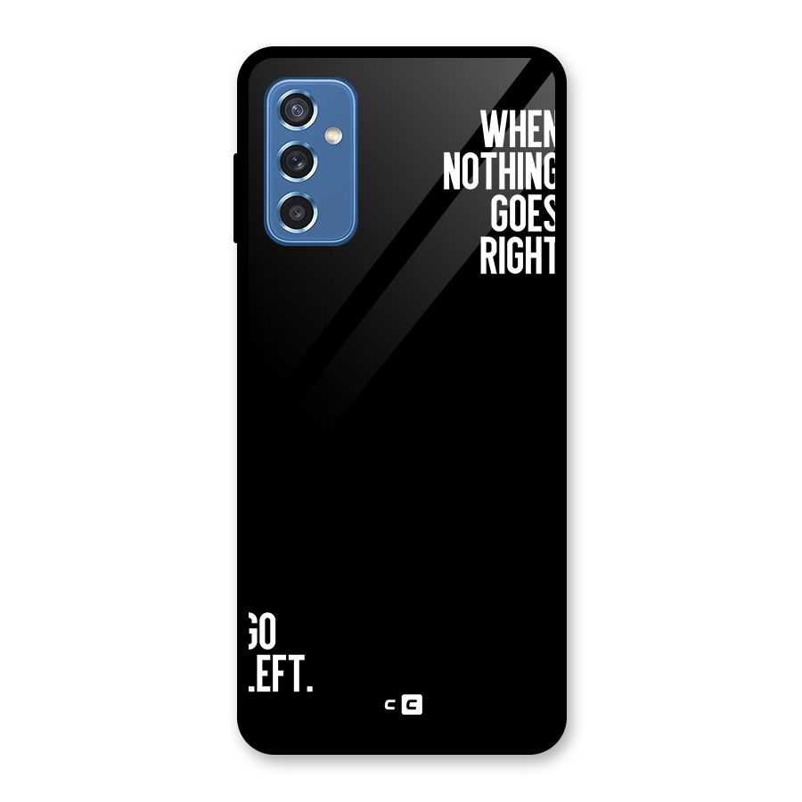 When Nothing Goes Right Glass Back Case for Galaxy M52 5G