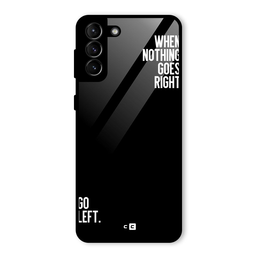 When Nothing Goes Right Glass Back Case for Galaxy S21 Plus