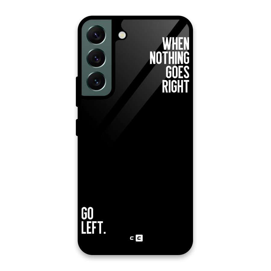 When Nothing Goes Right Glass Back Case for Galaxy S22 5G