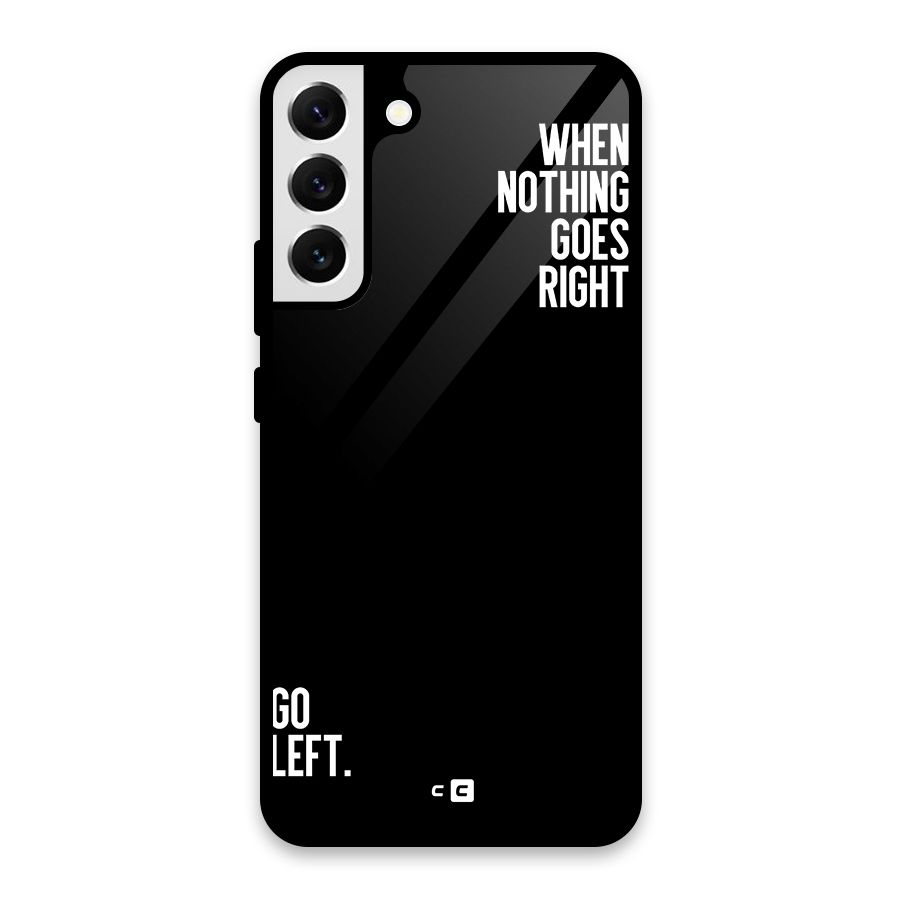 When Nothing Goes Right Glass Back Case for Galaxy S22 Plus 5G