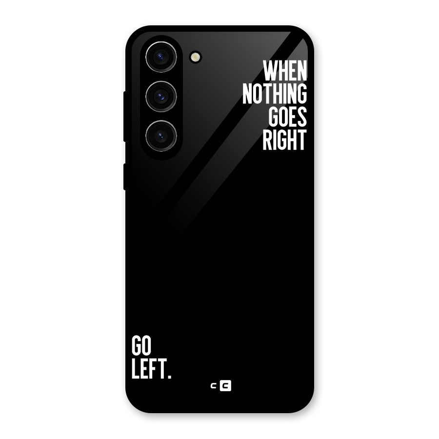 When Nothing Goes Right Glass Back Case for Galaxy S23 Plus