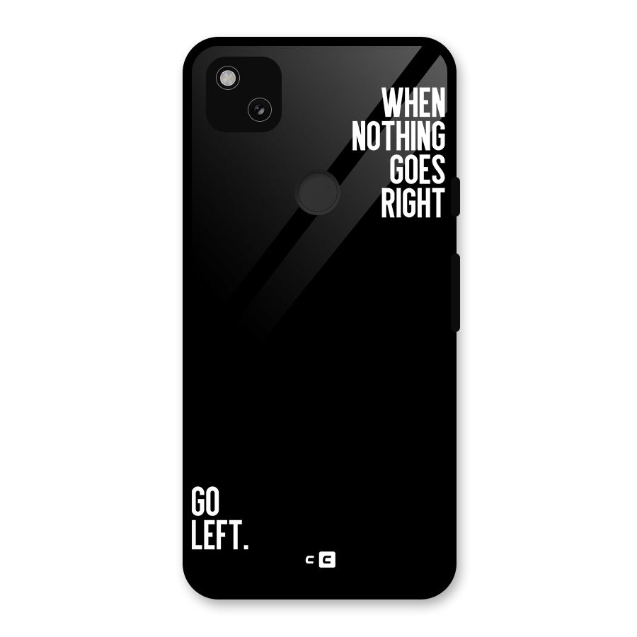 When Nothing Goes Right Glass Back Case for Google Pixel 4a