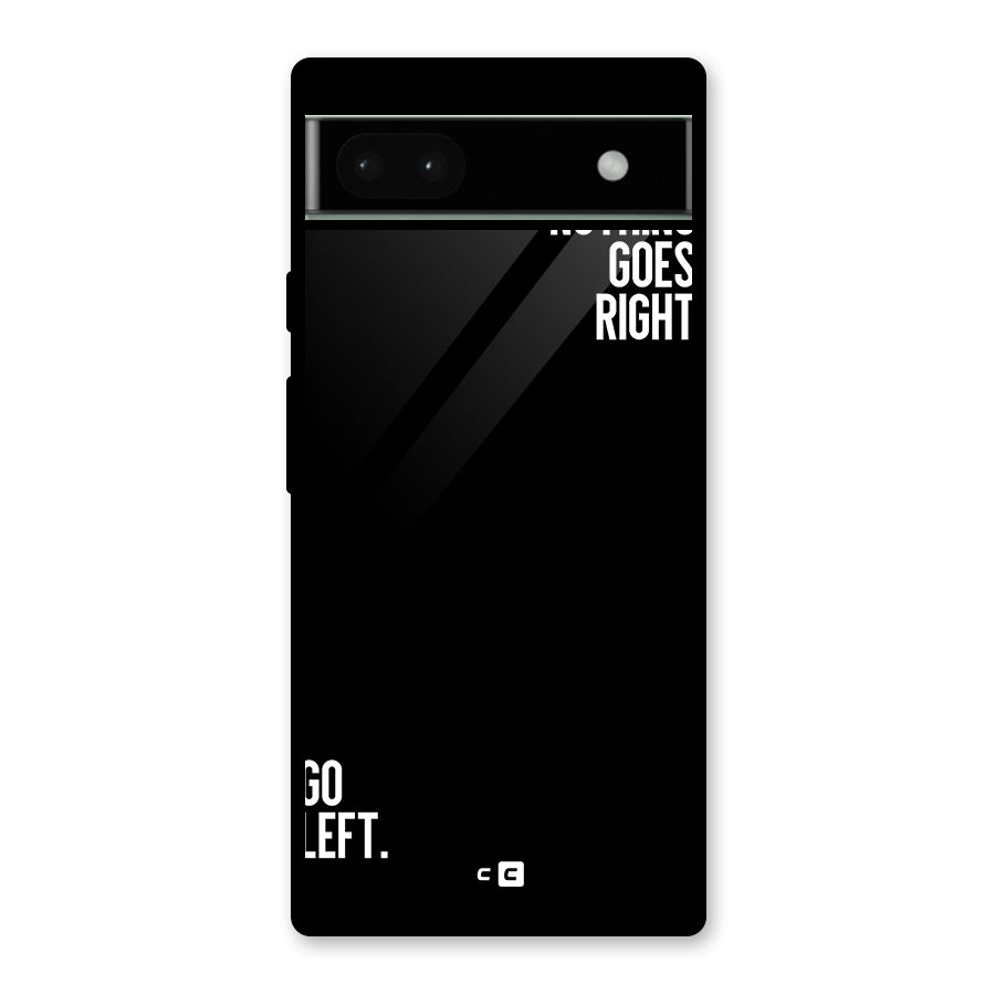 When Nothing Goes Right Glass Back Case for Google Pixel 6a
