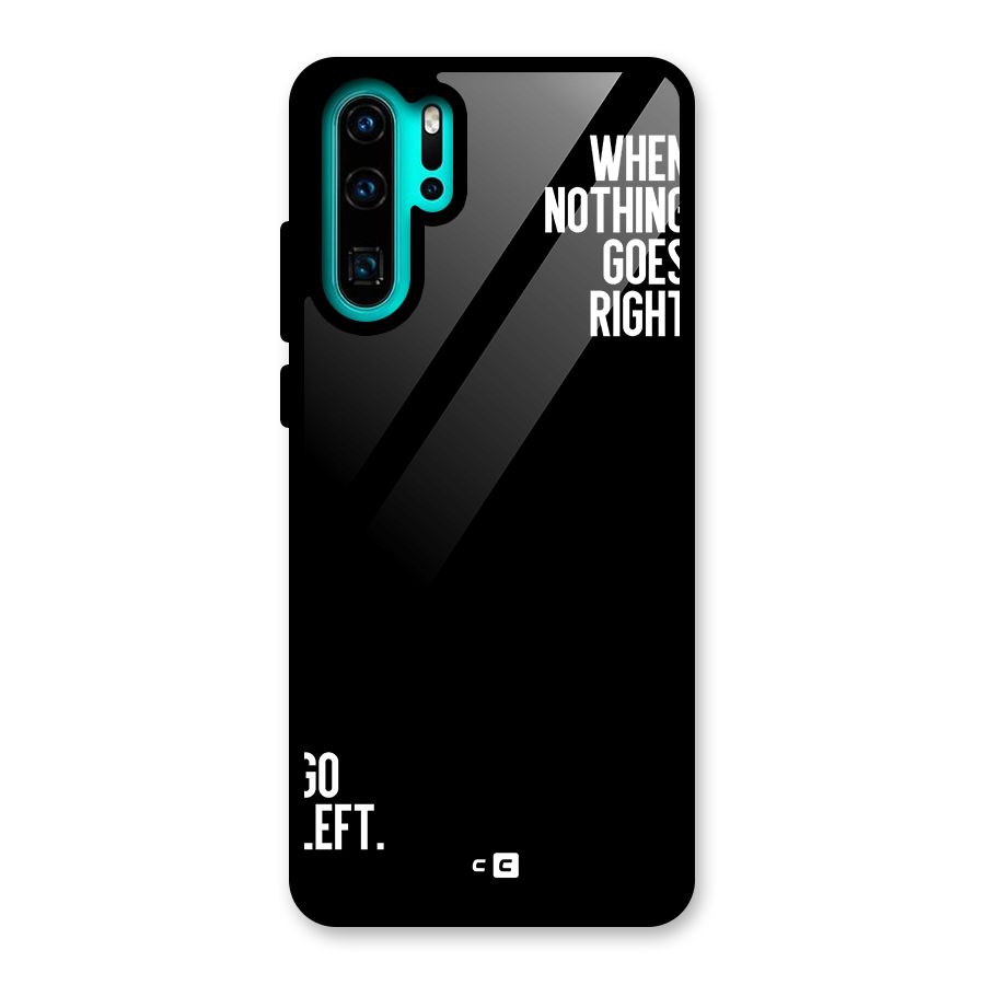 When Nothing Goes Right Glass Back Case for Huawei P30 Pro