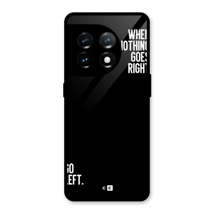 When Nothing Goes Right Glass Back Case for OnePlus 11
