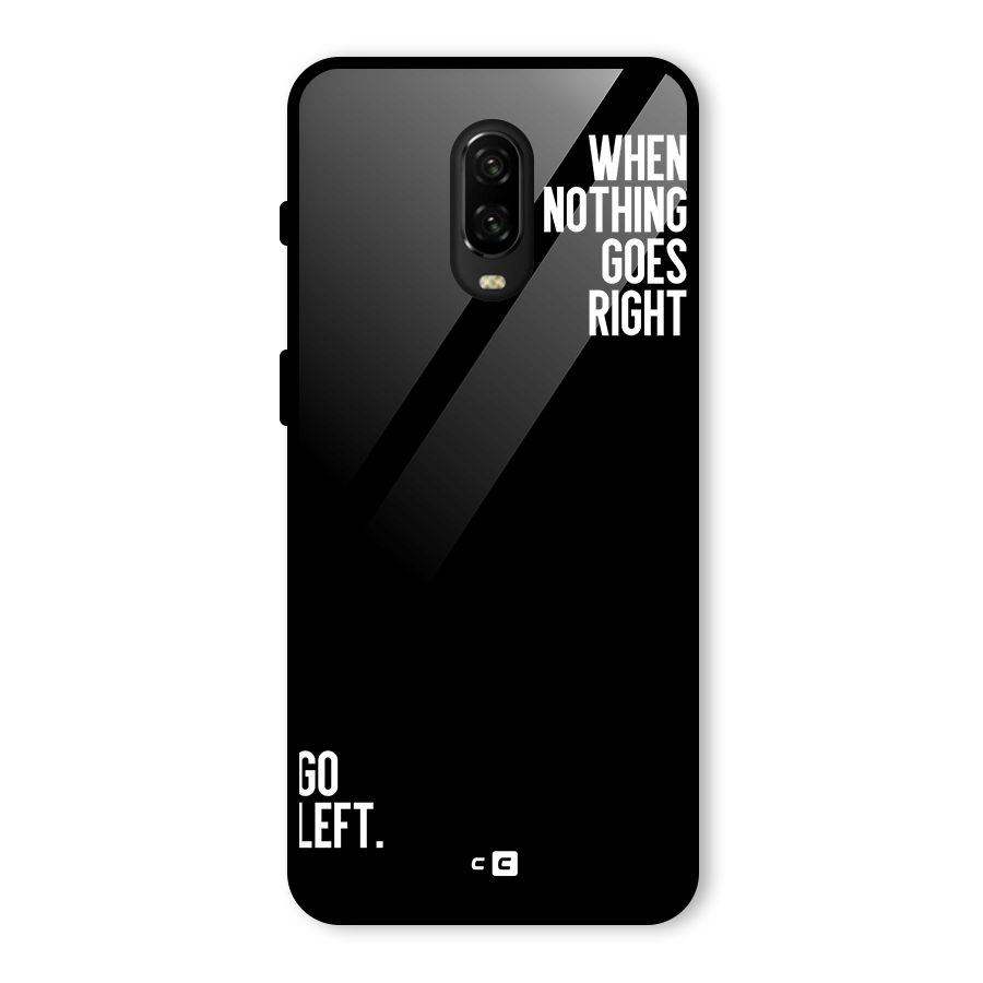 When Nothing Goes Right Glass Back Case for OnePlus 6T