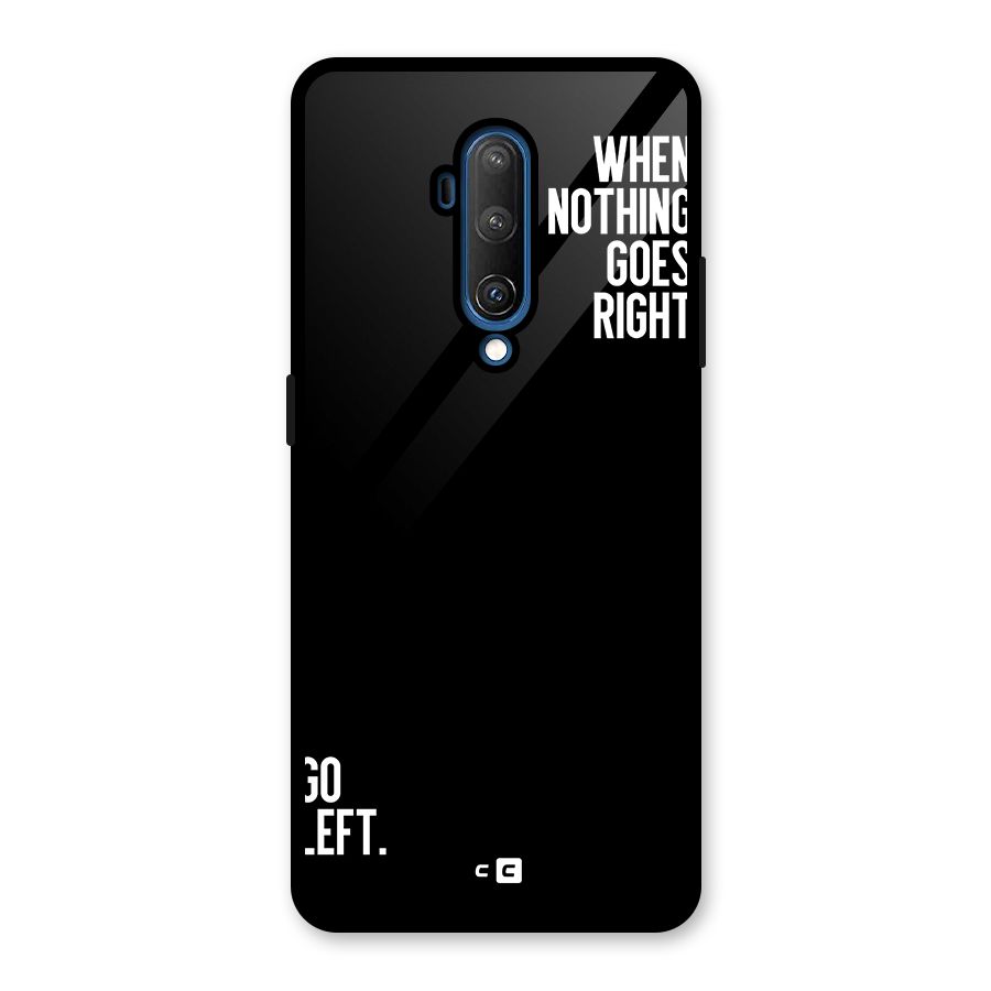 When Nothing Goes Right Glass Back Case for OnePlus 7T Pro