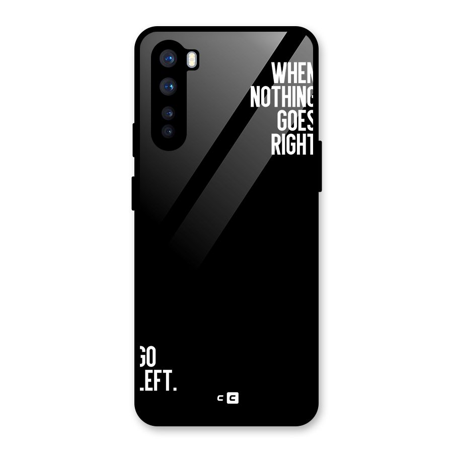 When Nothing Goes Right Glass Back Case for OnePlus Nord