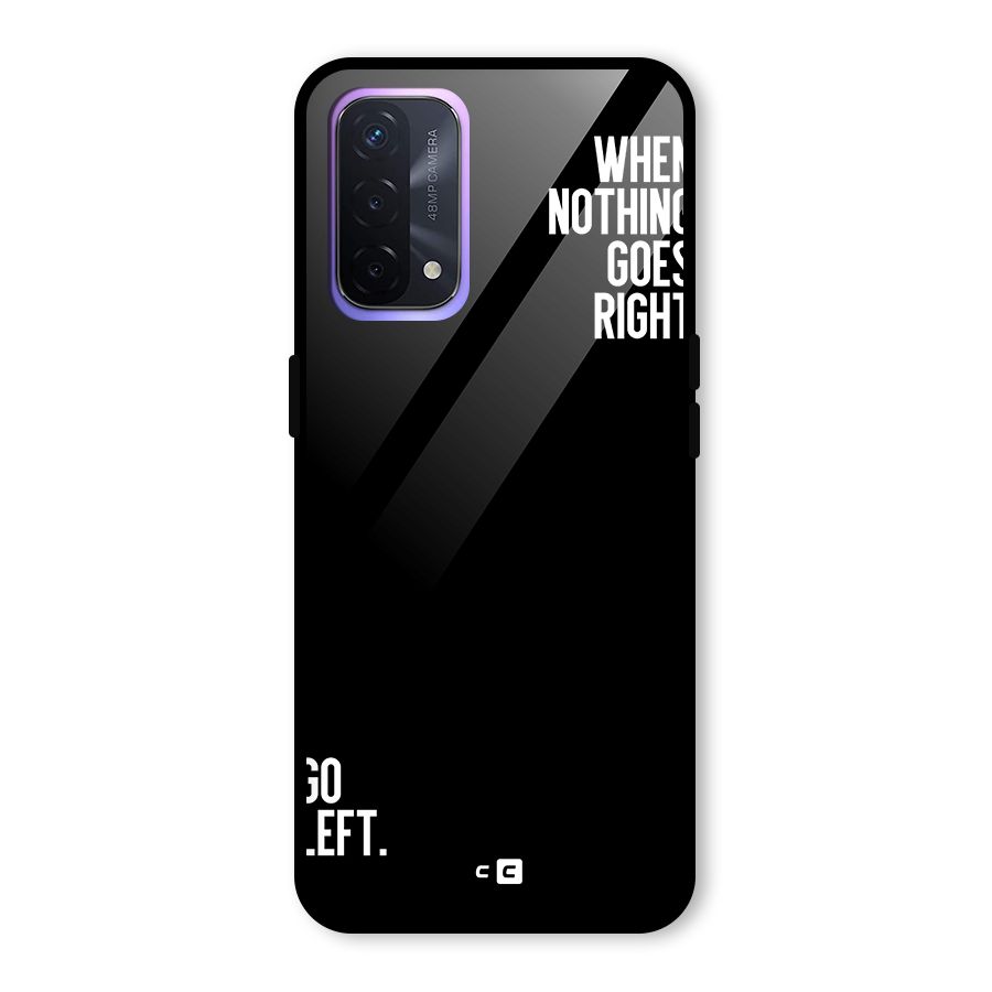 When Nothing Goes Right Glass Back Case for Oppo A74 5G