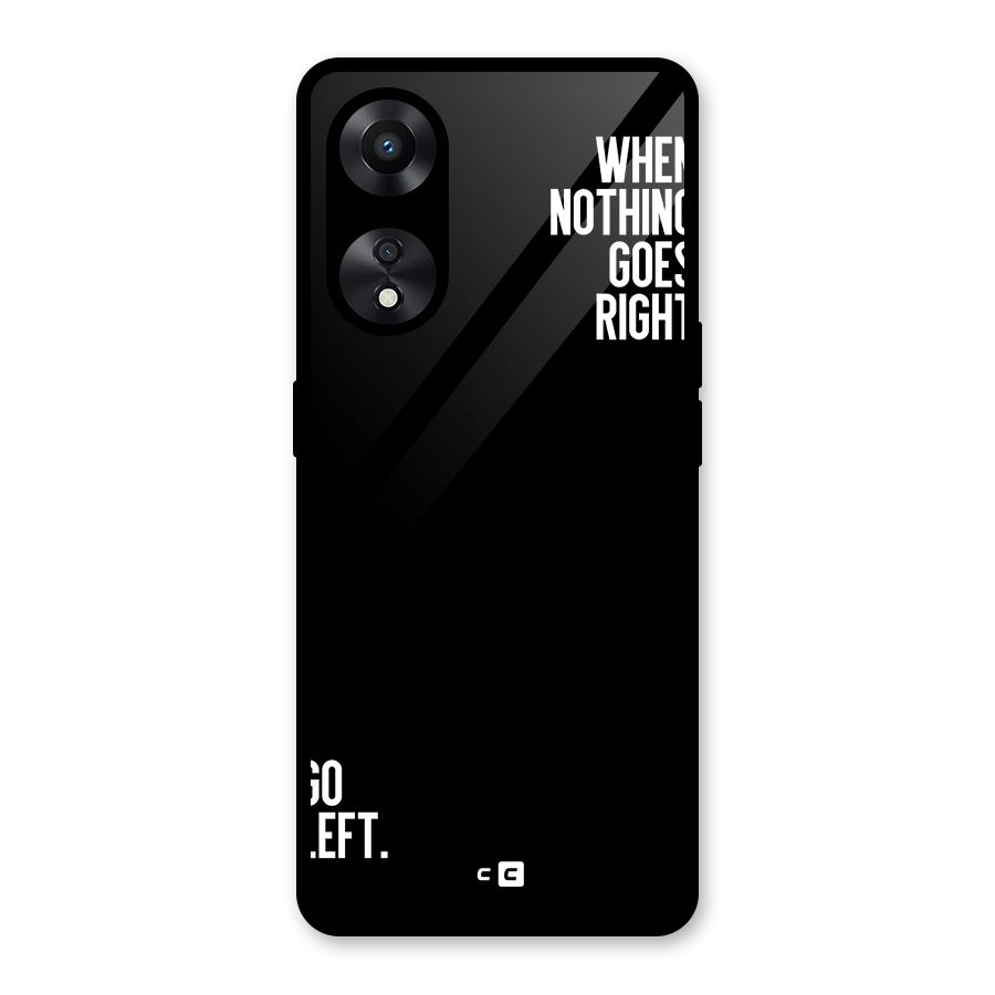 When Nothing Goes Right Glass Back Case for Oppo A78