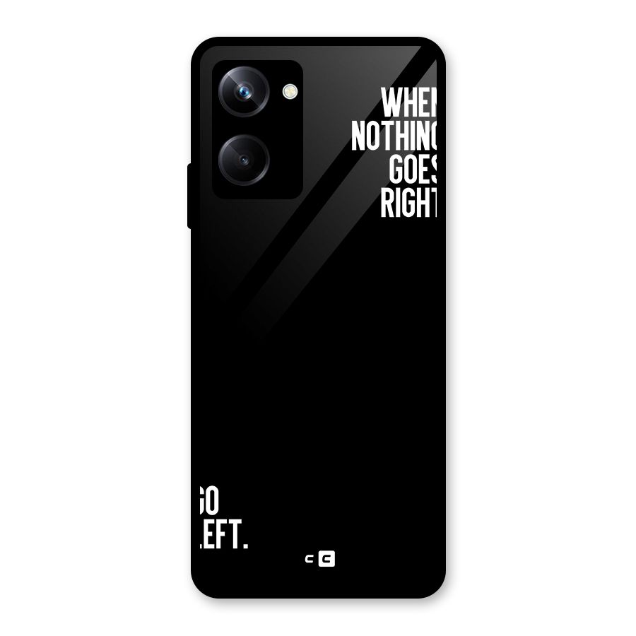 When Nothing Goes Right Glass Back Case for Realme 10 Pro