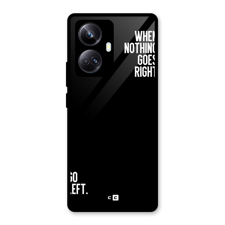 When Nothing Goes Right Glass Back Case for Realme 10 Pro Plus