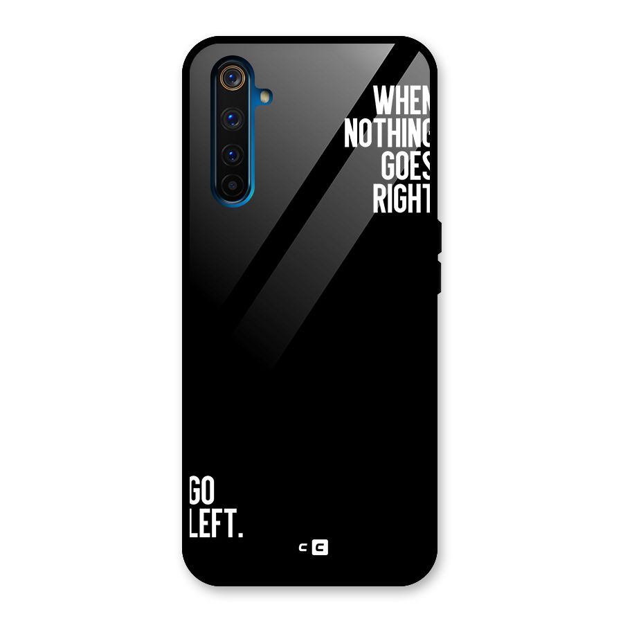 When Nothing Goes Right Glass Back Case for Realme 6 Pro