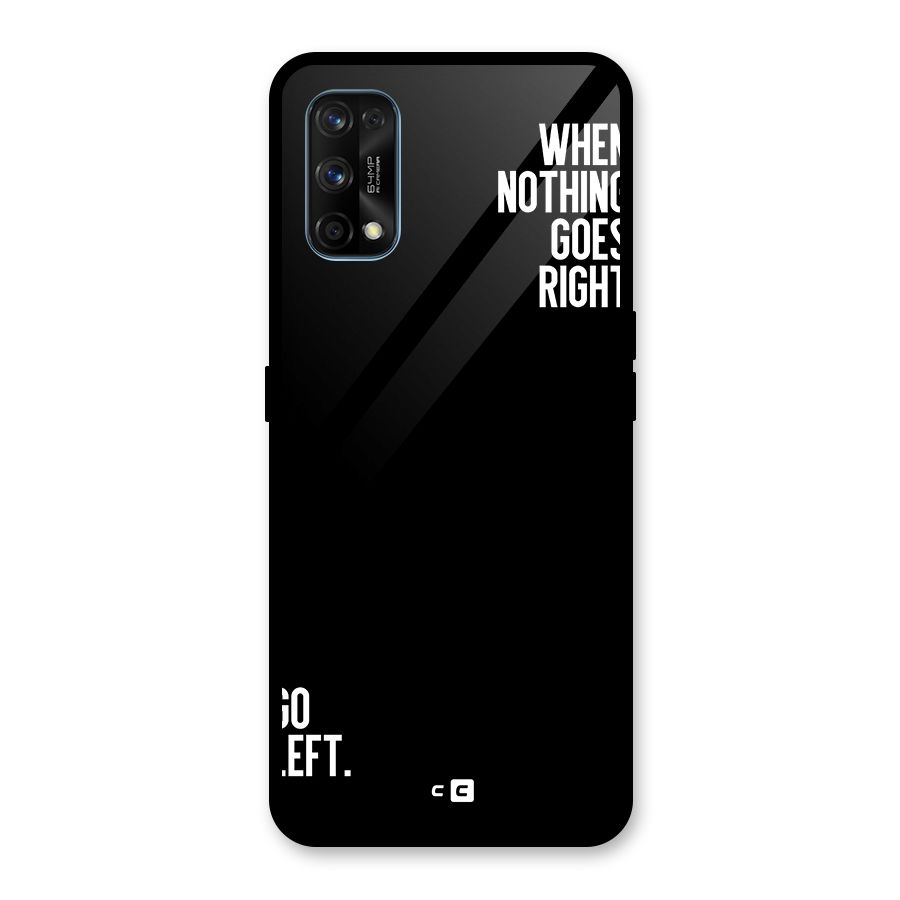 When Nothing Goes Right Glass Back Case for Realme 7 Pro