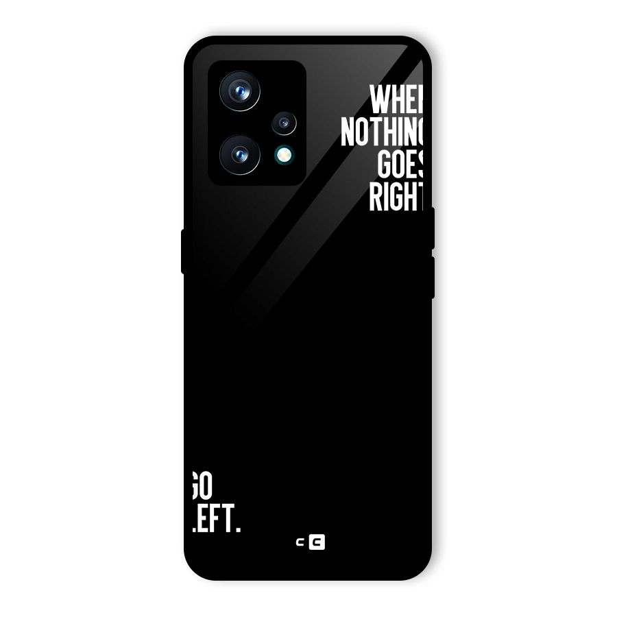 When Nothing Goes Right Glass Back Case for Realme 9 Pro Plus 5G