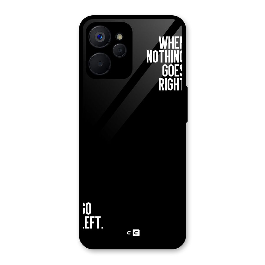 When Nothing Goes Right Glass Back Case for Realme 9i 5G