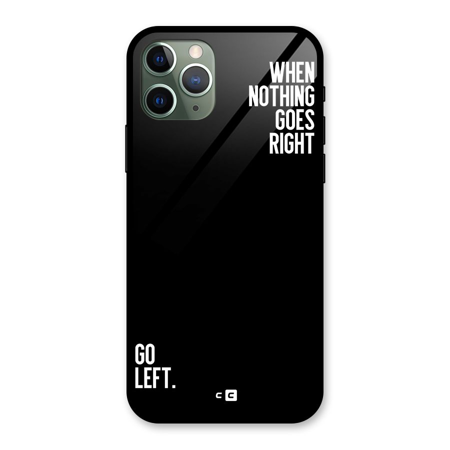 When Nothing Goes Right Glass Back Case for iPhone 11 Pro