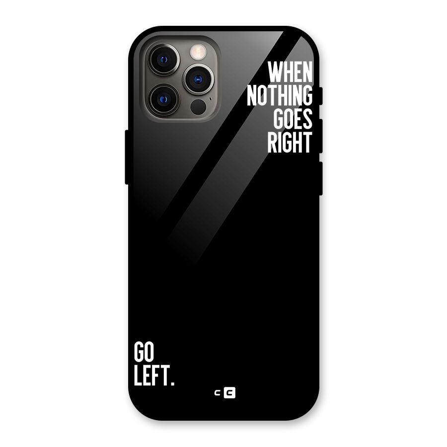 When Nothing Goes Right Glass Back Case for iPhone 12 Pro
