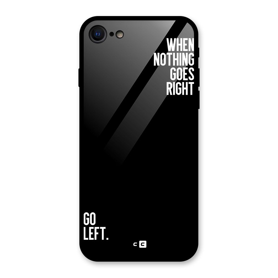 When Nothing Goes Right Glass Back Case for iPhone 7