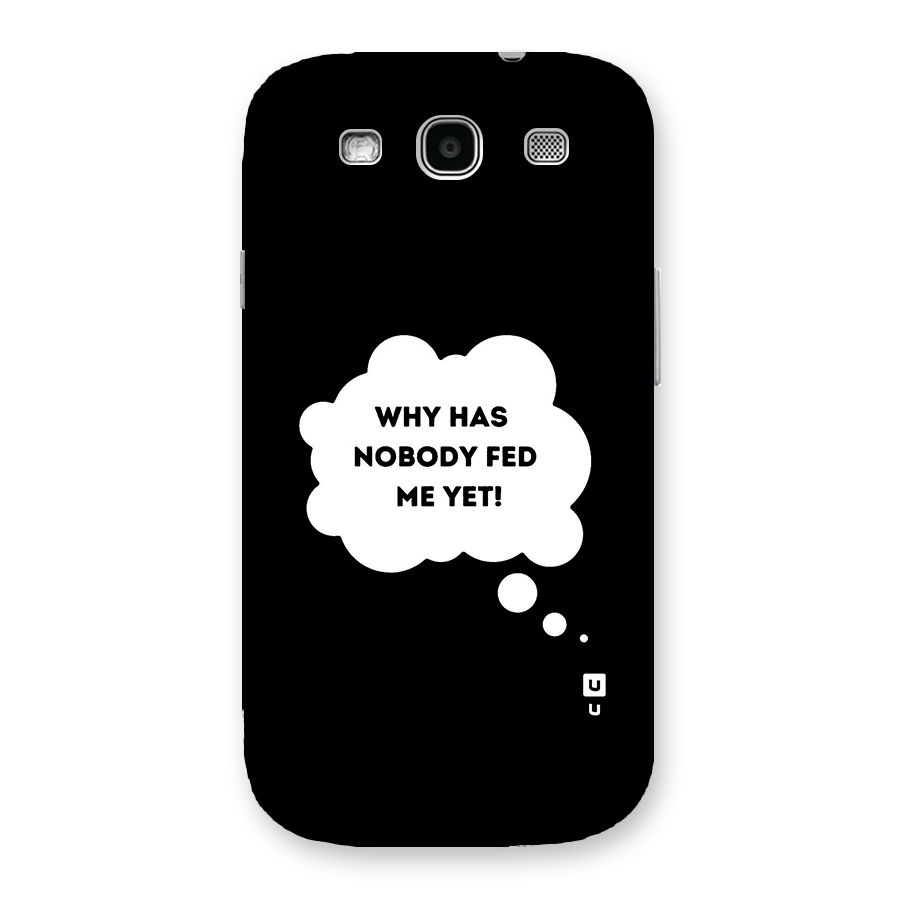 Why No Food Yet Back Case for Galaxy S3