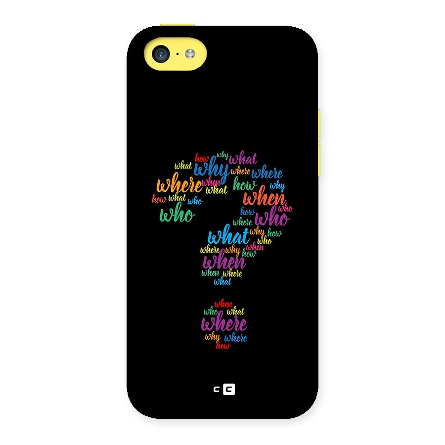 Why When Where How Back Case for iPhone 5C