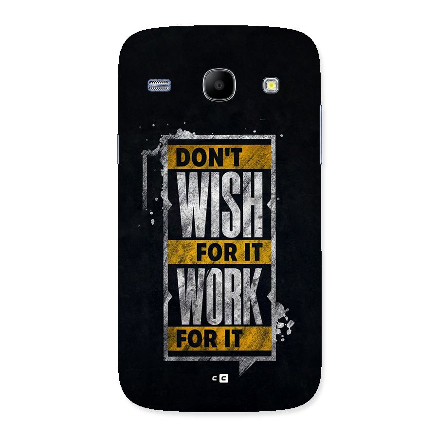 Wish Work Back Case for Galaxy Core