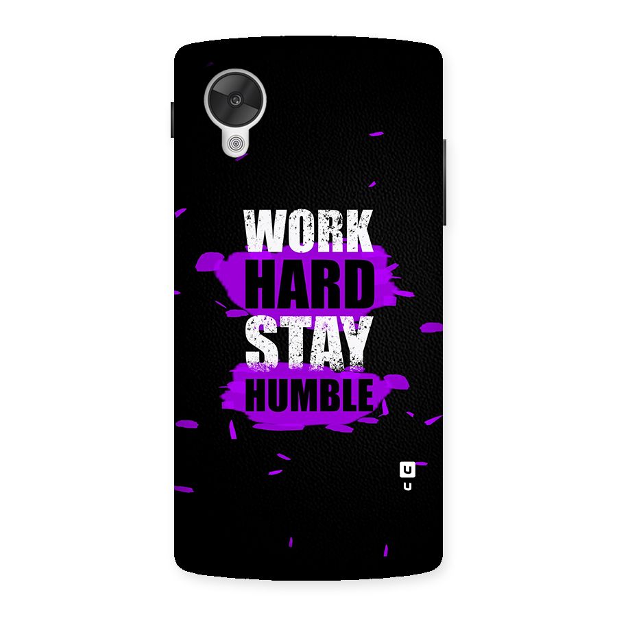 Work Hard Stay Humble Back Case for Google Nexsus 5