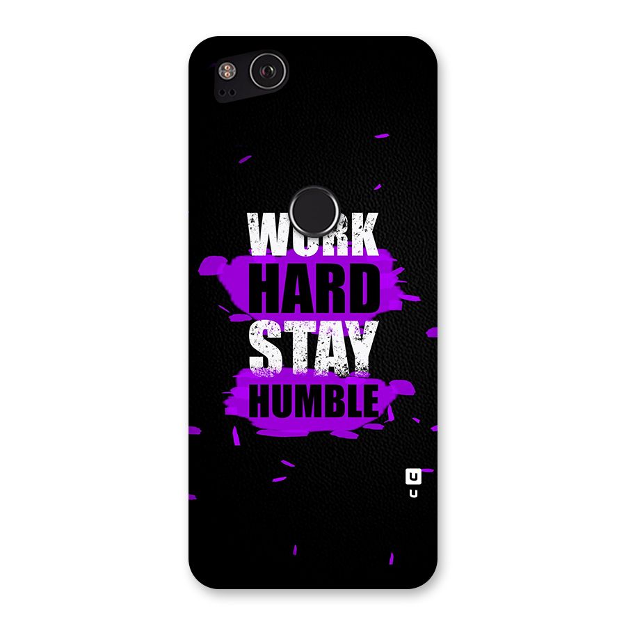 Work Hard Stay Humble Back Case for Google Pixel 2