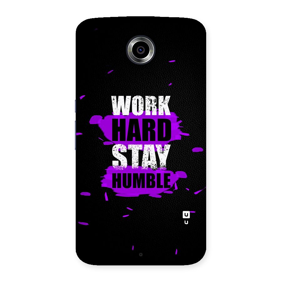 Work Hard Stay Humble Back Case for Nexsus 6