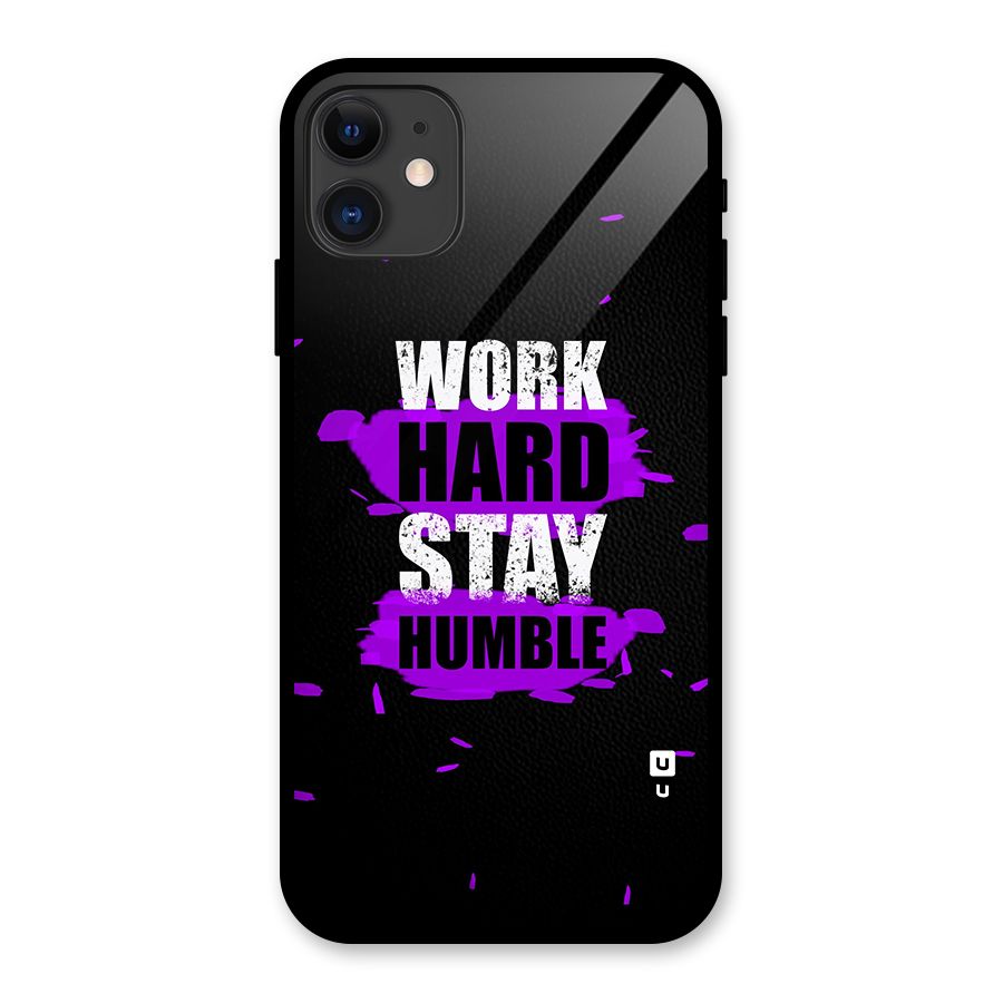Work Hard Stay Humble Glass Back Case for iPhone 11
