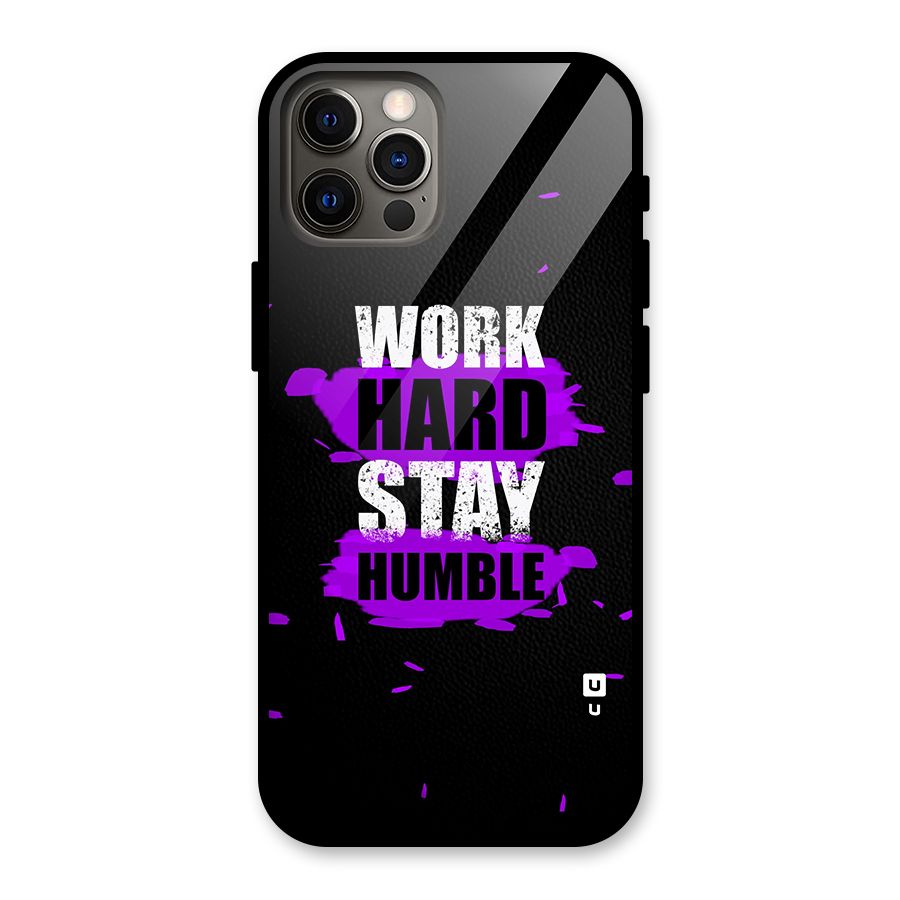Work Hard Stay Humble Glass Back Case for iPhone 12 Pro