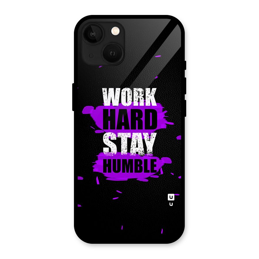 Work Hard Stay Humble Glass Back Case for iPhone 13