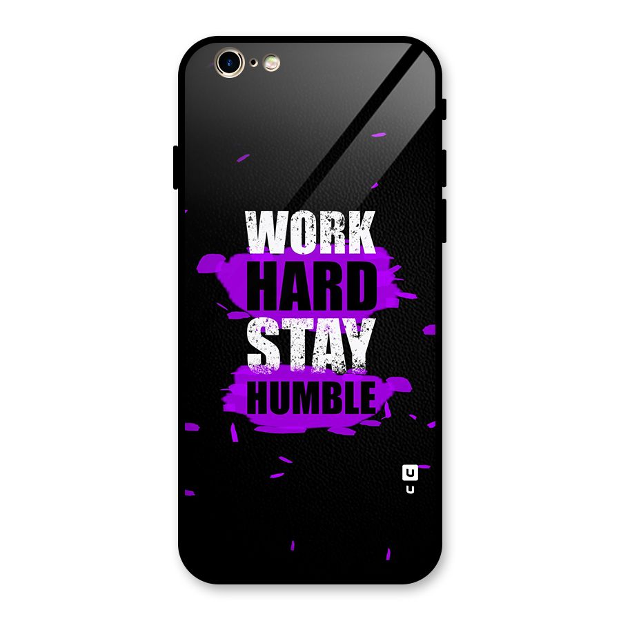 Work Hard Stay Humble Glass Back Case for iPhone 6 6S