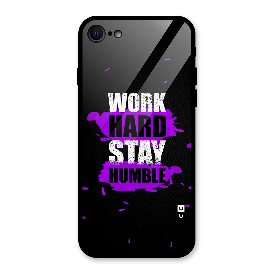 Work Hard Stay Humble Glass Back Case for iPhone 7