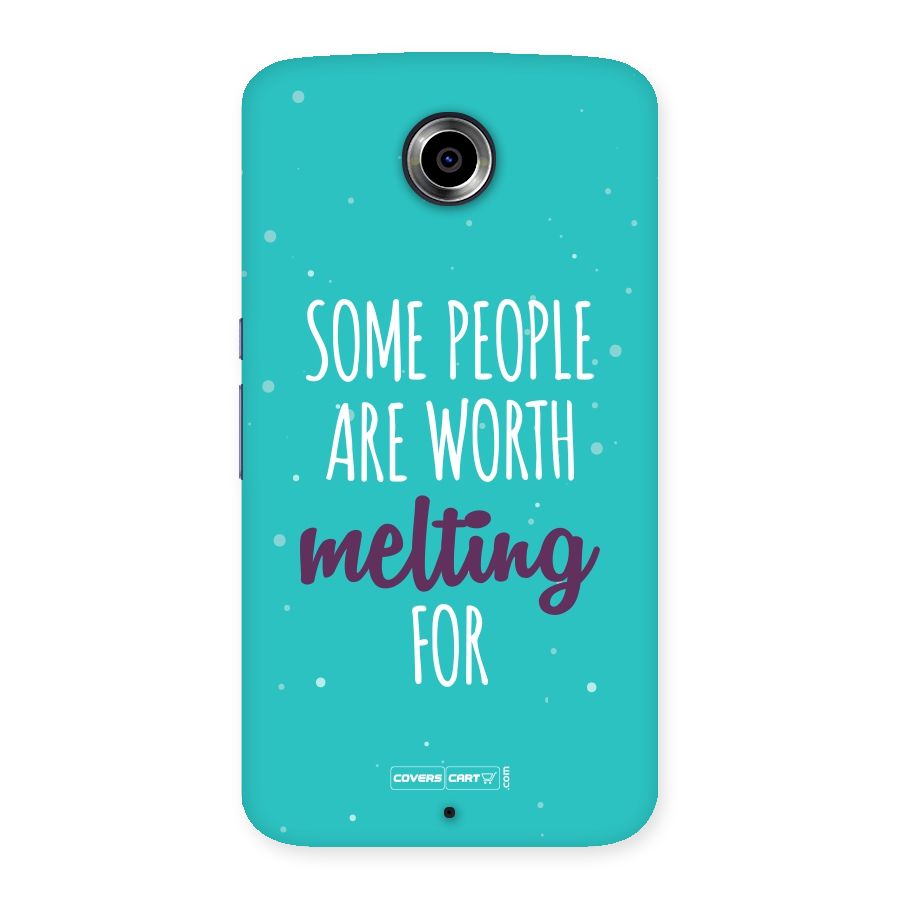 Worth Melting For Back Case for Nexsus 6