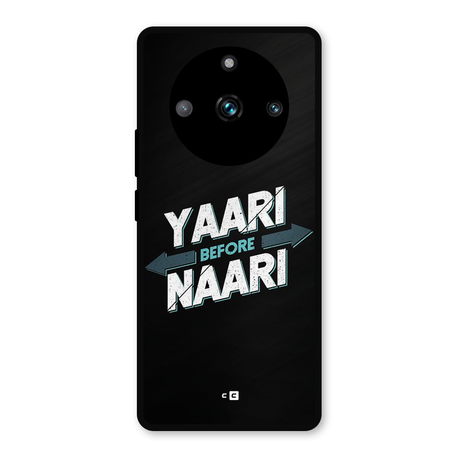 Yaari Naari Metal Back Case for Realme 11 Pro Plus