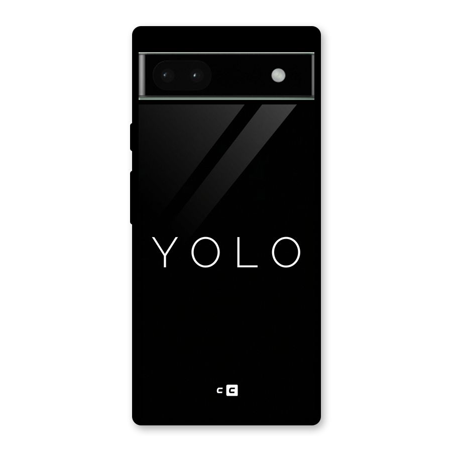 Yolo Is Truth Glass Back Case for Google Pixel 6a