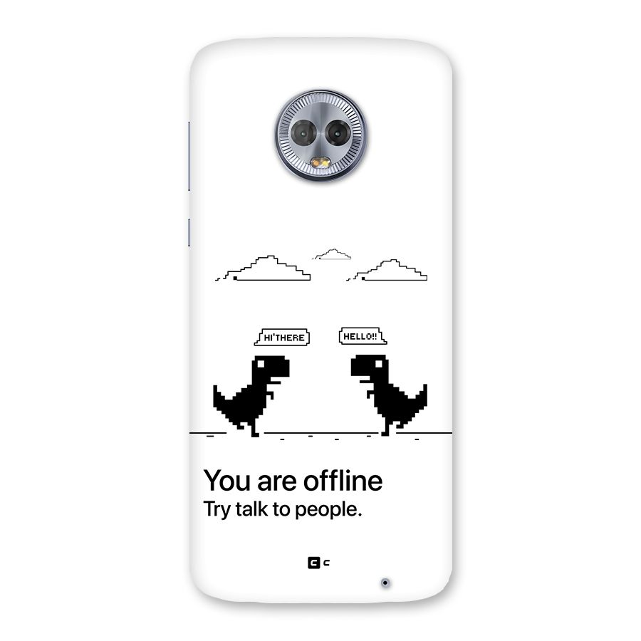 You Are Offline Back Case for Moto G6 Plus