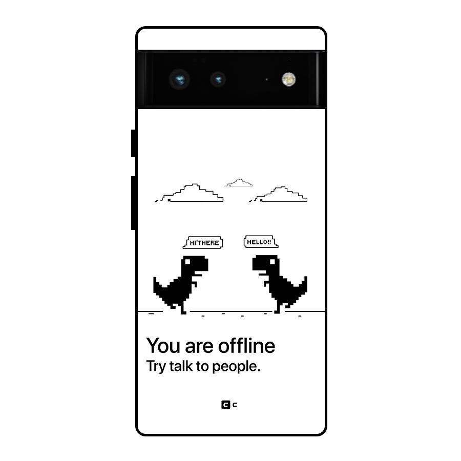 You Are Offline Glass Back Case for Google Pixel 6