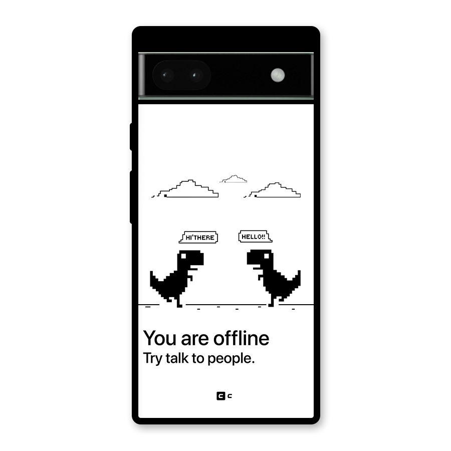 You Are Offline Glass Back Case for Google Pixel 6a