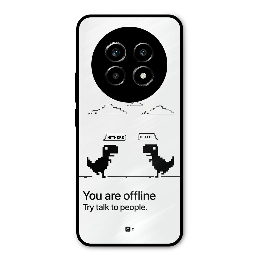 You Are Offline Metal Back Case for Realme 13 Pro