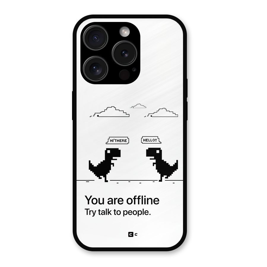 You Are Offline Metal Back Case for iPhone 15 Pro