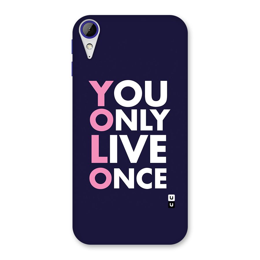 You Live Only Once Back Case for Desire 830