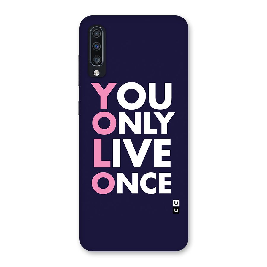 You Live Only Once Back Case for Galaxy A70